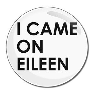 I Came On Eileen - Round Compact Mirror