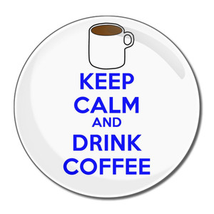 Keep Calm and Drink Coffee - Round Compact Mirror Keep Calm and Drink Coffee - Round Compact Mirror