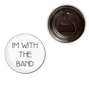 Im With The Band - Fridge Magnet Bottle Opener Im With The Band - Fridge Magnet Bottle Opener