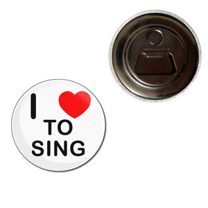 I Love To Sing - Fridge Magnet Bottle Opener