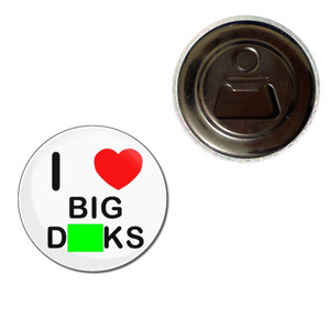 I Love Big Dicks - Fridge Magnet Bottle Opener I Love Big Dicks - Fridge Magnet Bottle Opener