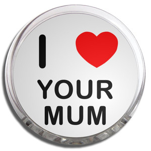 I Love Your Mum - Fridge Magnet Memo Clip I Love Your Mum - Fridge Magnet Memo Clip