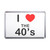 I Love The 40's - Plastic Fridge Magnet