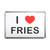 I Love Fries - Plastic Fridge Magnet