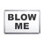Blow Me - Plastic Fridge Magnet