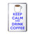Keep Calm and Drink Coffee - Plastic Fridge Magnet Keep Calm and Drink Coffee - Plastic Fridge Magnet