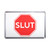 Slut Stop Sign - Plastic Fridge Magnet Slut Stop Sign - Plastic Fridge Magnet