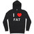 I Love Fat - Hoodie
