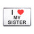 I Love My Sister - Plastic Fridge Magnet I Love My Sister - Plastic Fridge Magnet