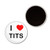 I Love Tits - Button Badge Fridge Magnet I Love Tits - Button Badge Fridge Magnet