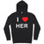 I love Her - Hoodie