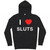 I Love Sluts - Hoodie I Love Sluts - Hoodie