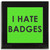 I Hate Badges - Square Glass Coaster