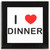 I Love Dinner - Square Glass Coaster