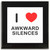 I Love Awkward Silences - Square Glass Coaster