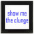 Show Me The Clunge - Square Glass Coaster
