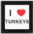 I Love Turkeys - Square Glass Coaster