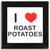 I Love Roast Potatoes - Square Glass Coaster