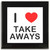 I Love Take Aways - Square Glass Coaster I Love Take Aways - Square Glass Coaster