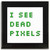 I See Dead Pixels - Square Glass Coaster