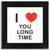 I Love You Long Time - Square Glass Coaster I Love You Long Time - Square Glass Coaster
