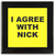 I Agree With Nick - Square Glass Coaster