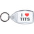 I Love T*ts - Clear Plastic Key Ring Size Choice New