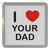 I Love Your Dad - Plastic Tea Coaster / Beer Mat