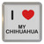 I Love My Chihuahua - Plastic Tea Coaster / Beer Mat