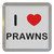 I Love Prawns - Plastic Tea Coaster / Beer Mat