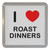 I Love Roast Dinners - Plastic Tea Coaster / Beer Mat