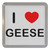 I Love Geese - Plastic Tea Coaster / Beer Mat