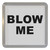 Blow Me - Plastic Tea Coaster / Beer Mat