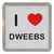 I Love Dweebs - Plastic Tea Coaster / Beer Mat