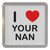 I Love Your Nan - Plastic Tea Coaster / Beer Mat I Love Your Nan - Plastic Tea Coaster / Beer Mat