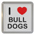 I Love Bull Dogs - Plastic Tea Coaster / Beer Mat I Love Bull Dogs - Plastic Tea Coaster / Beer Mat