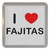 I Love Fajitas - Plastic Tea Coaster / Beer Mat