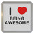 I Love Being Awesome - Plastic Tea Coaster / Beer Mat