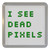 I See Dead Pixels - Plastic Tea Coaster / Beer Mat I See Dead Pixels - Plastic Tea Coaster / Beer Mat