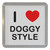I Love Doggy Style - Plastic Tea Coaster / Beer Mat