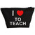 I Love To Teach - Black Make Up Bag