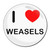 I Love Weasels - Round Compact Mirror I Love Weasels - Round Compact Mirror