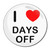 I Love Days Off - Round Compact Mirror I Love Days Off - Round Compact Mirror