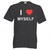 I Love Myself - T Shirt