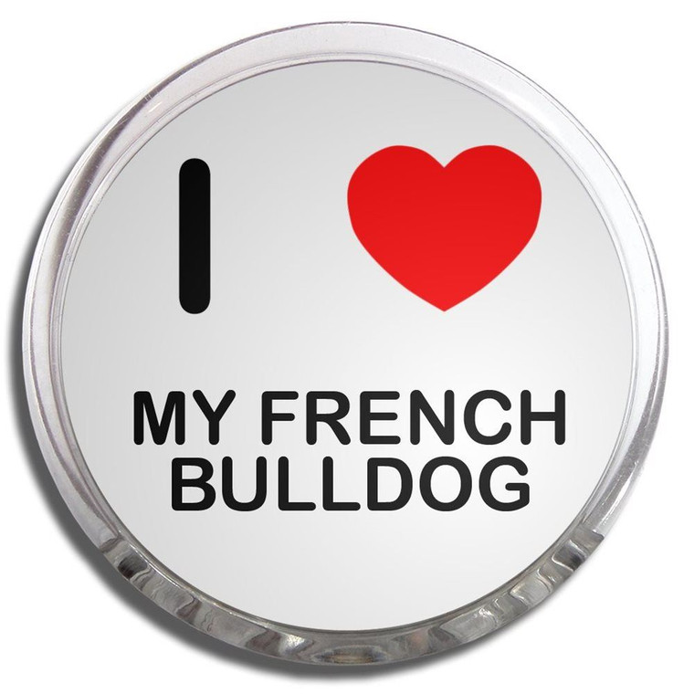 I Love My French Bulldog - Fridge Magnet Memo Clip