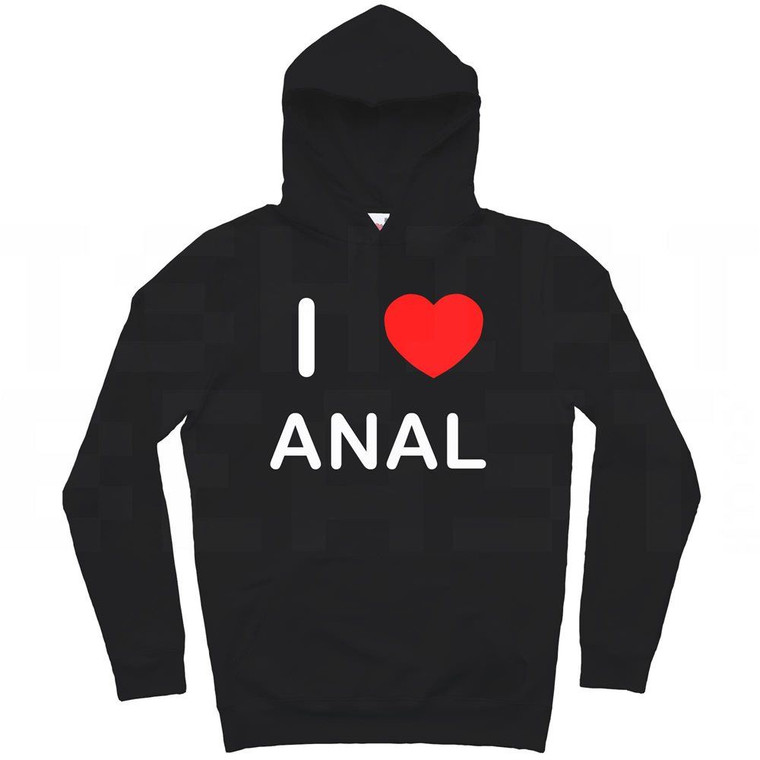 I Love Anal - Hoodie