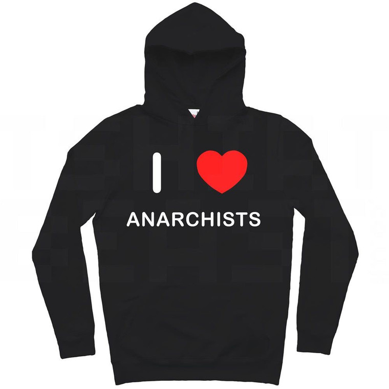 I Love Anarchists - Hoodie