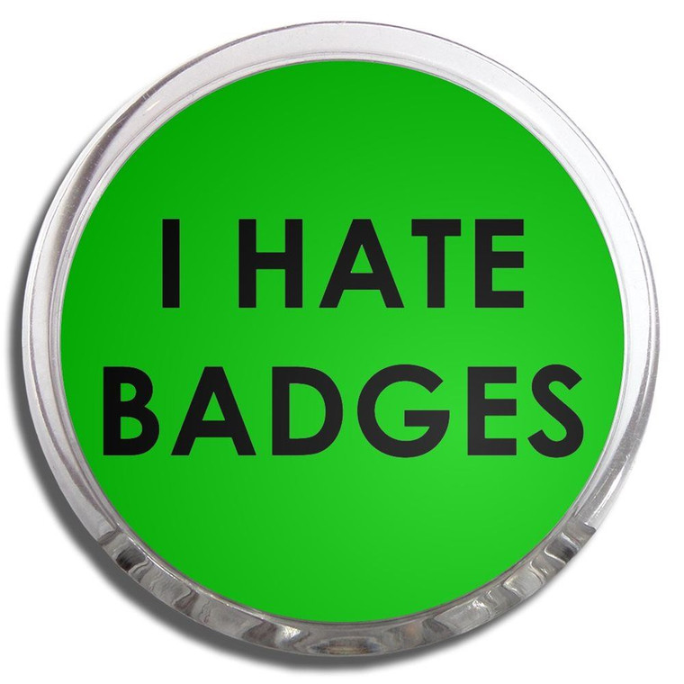 I Hate Badges - Fridge Magnet Memo Clip