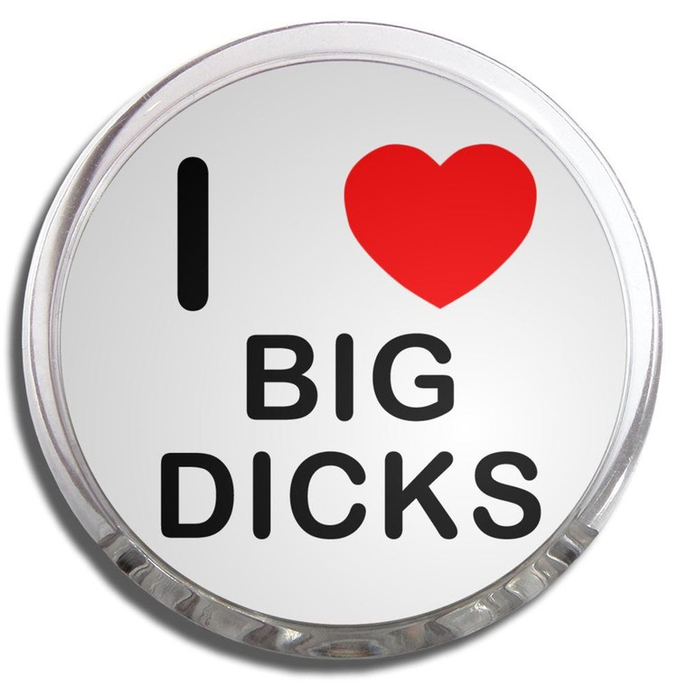 I Love Big Dicks - Fridge Magnet Memo Clip
