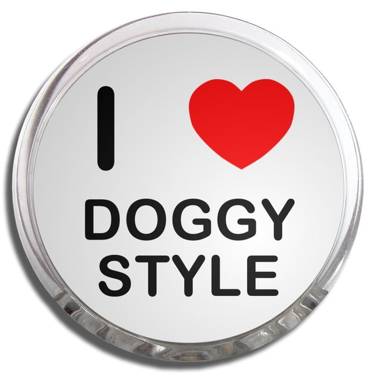 I Love Doggy Style - Fridge Magnet Memo Clip